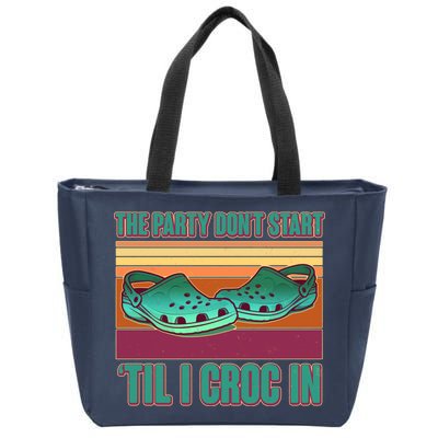 Funny The Party Don't Start 'Til I Croc In Zip Tote Bag