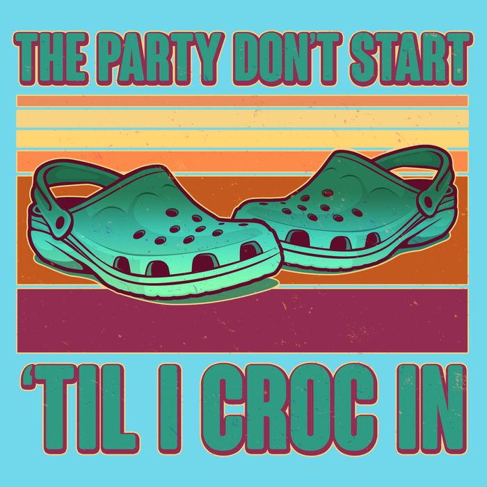 Funny The Party Don't Start 'Til I Croc In Button