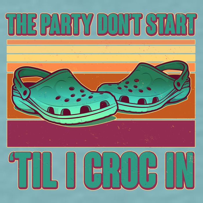 Funny The Party Don't Start 'Til I Croc In Sueded Cloud Jersey T-Shirt