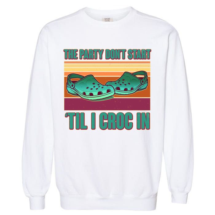 Funny The Party Don't Start 'Til I Croc In Garment-Dyed Sweatshirt