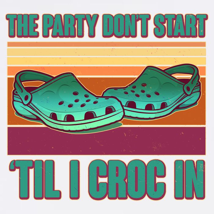 Funny The Party Don't Start 'Til I Croc In Garment-Dyed Sweatshirt