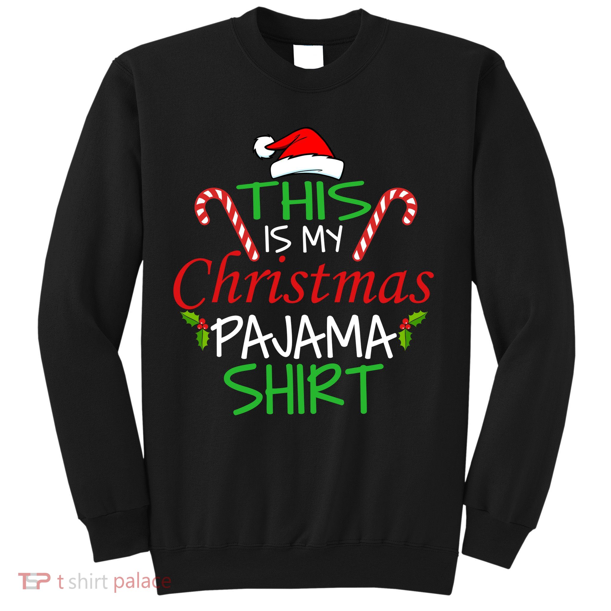 Funny This Is My Christmas Pajama Shirt Sweatshirt