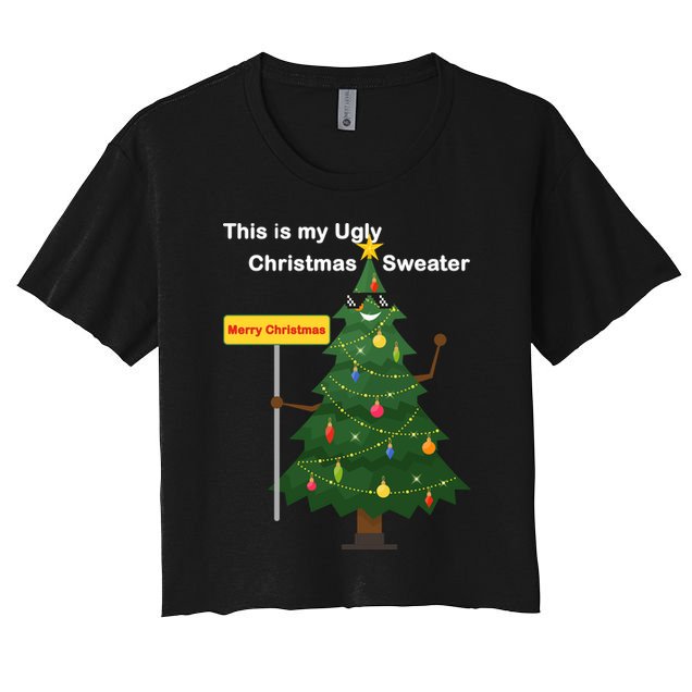 Funny This Is My Ugly Christmas Sweater Crop Top