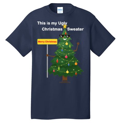 Funny This Is My Ugly Christmas Sweater Tall T-Shirt