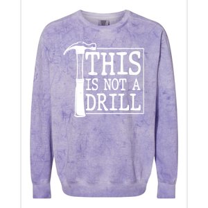 Funny This Is Not A Drill  Colorblast Crewneck Sweatshirt