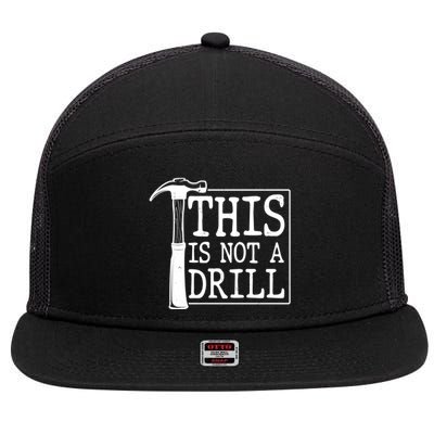 Funny This Is Not A Drill  7 Panel Mesh Trucker Snapback Hat