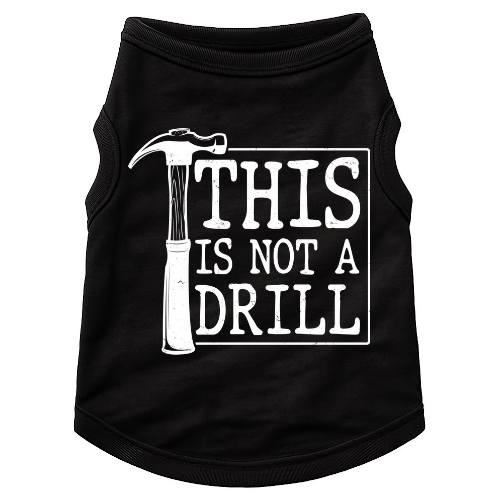 Funny This Is Not A Drill  Doggie Tank