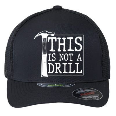 Funny This Is Not A Drill  Flexfit Unipanel Trucker Cap