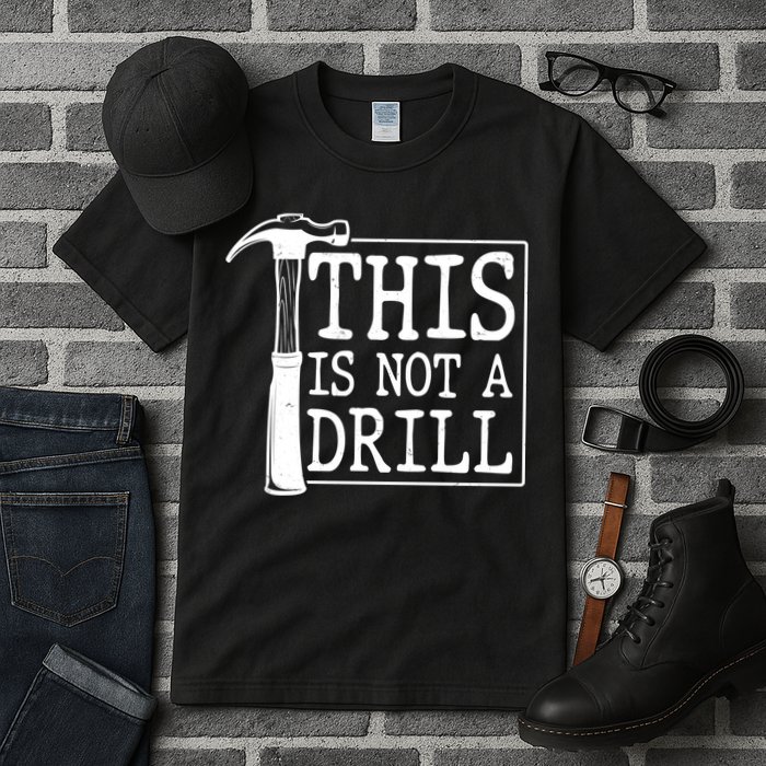 Funny This Is Not A Drill  Tall T-Shirt