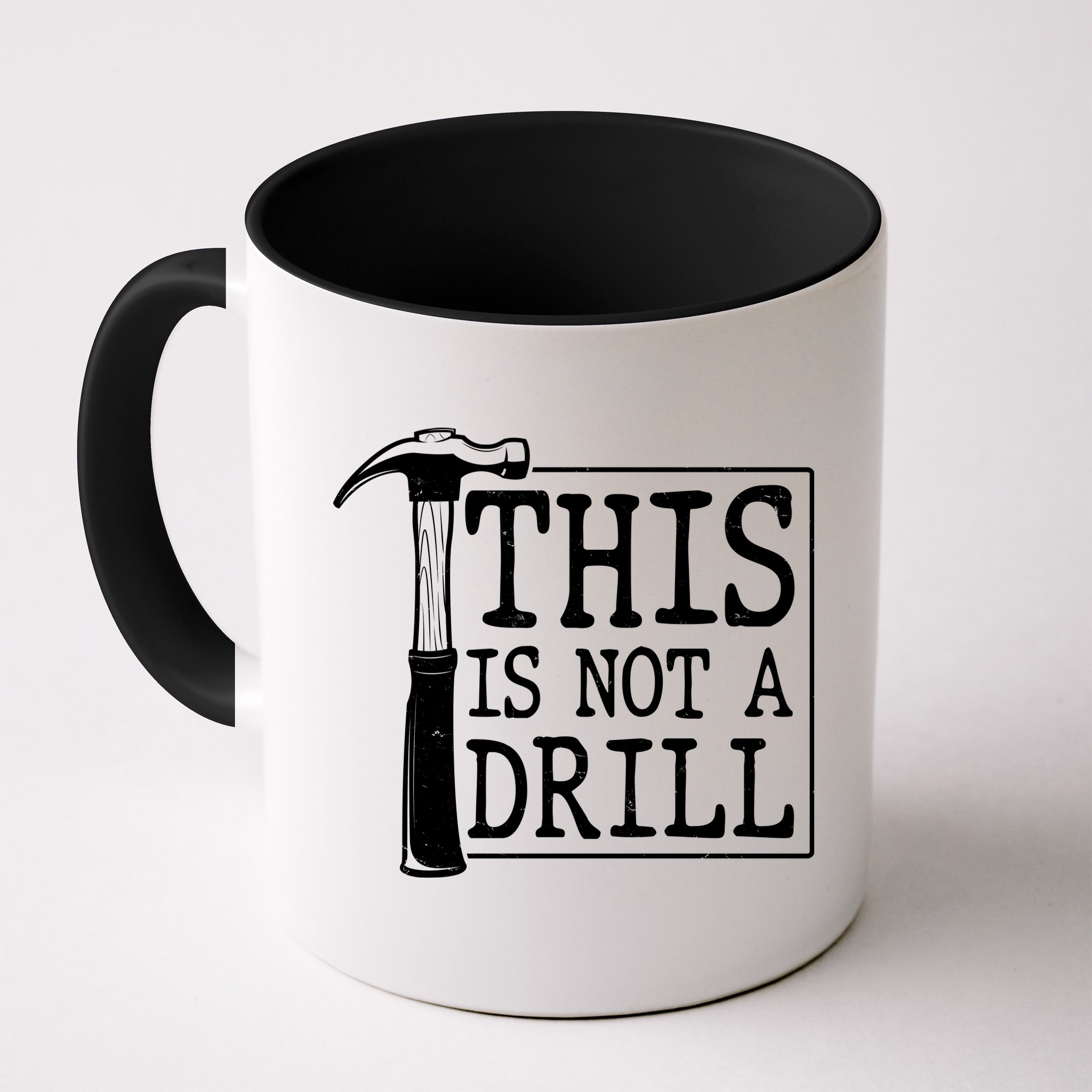 Funny This Is Not A Drill  Mug