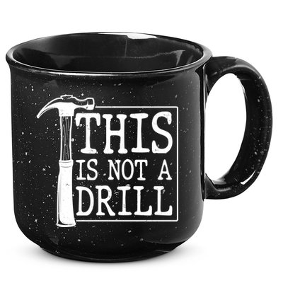 Funny This Is Not A Drill  15oz Campfire Ceramic Mug