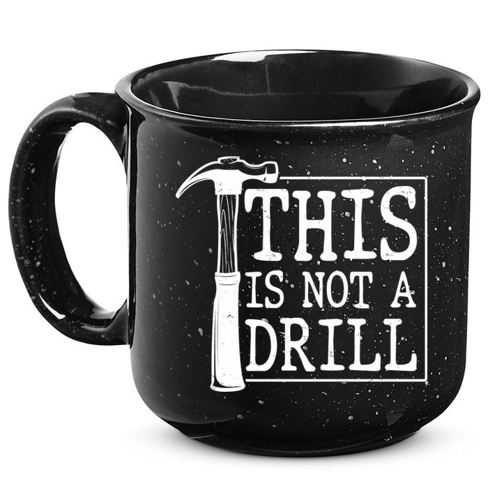 Funny This Is Not A Drill  15oz Campfire Ceramic Mug