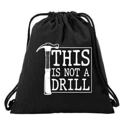 Funny This Is Not A Drill  Drawstring Bag
