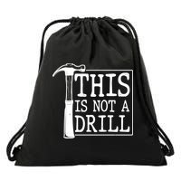 Funny This Is Not A Drill  Drawstring Bag