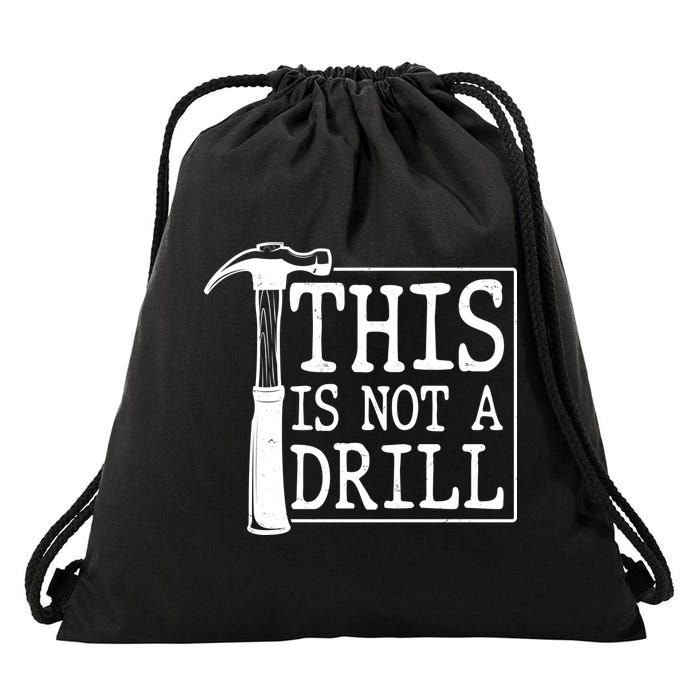 Funny This Is Not A Drill  Drawstring Bag