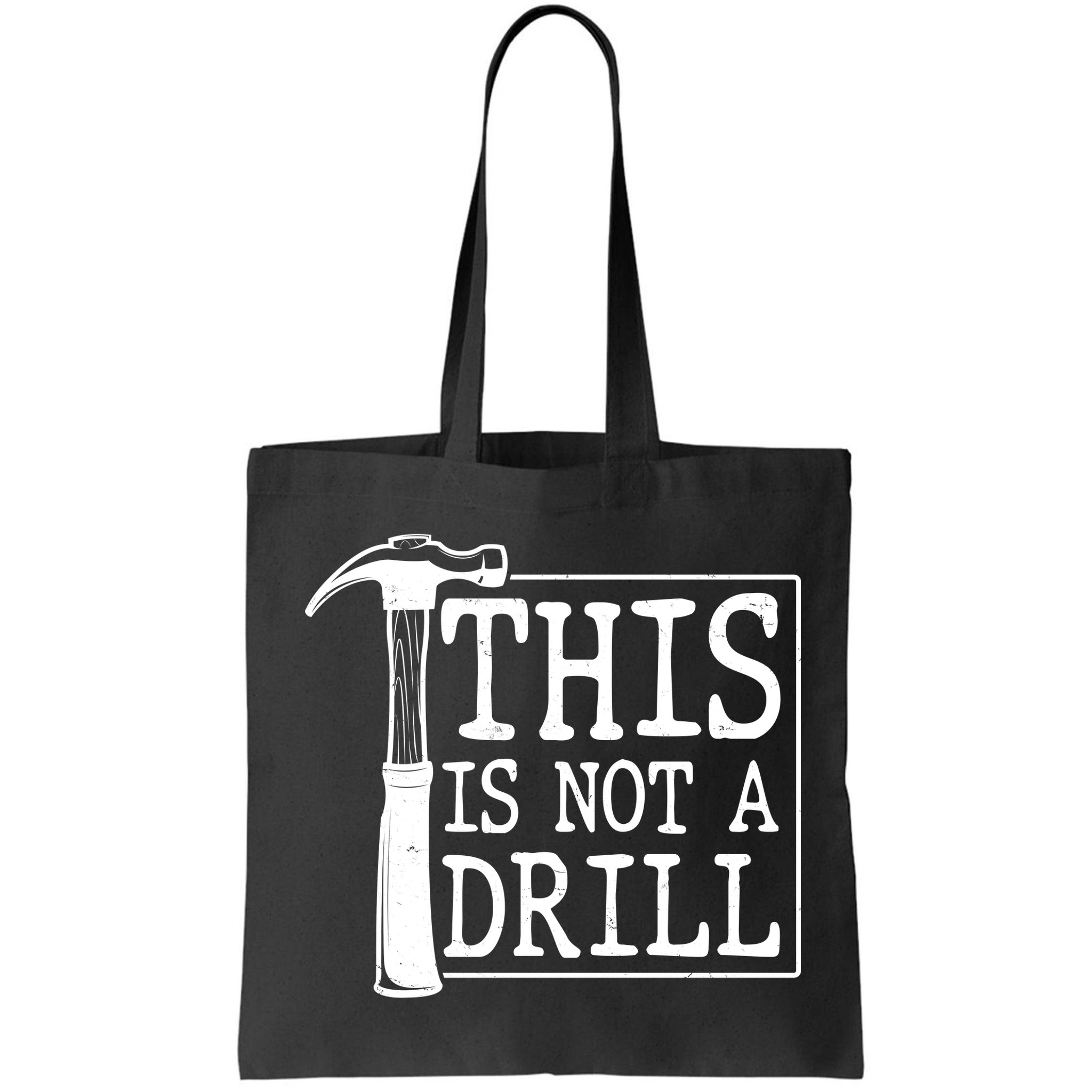Funny This Is Not A Drill  Bag