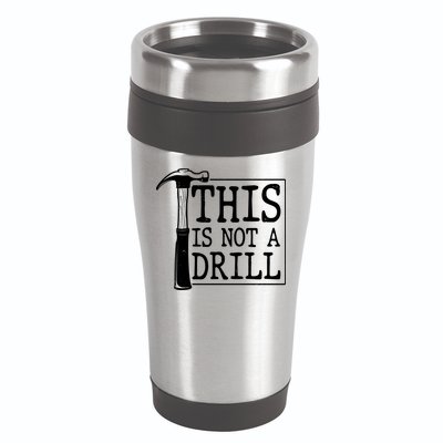 Funny This Is Not A Drill  16oz Travel Tumbler