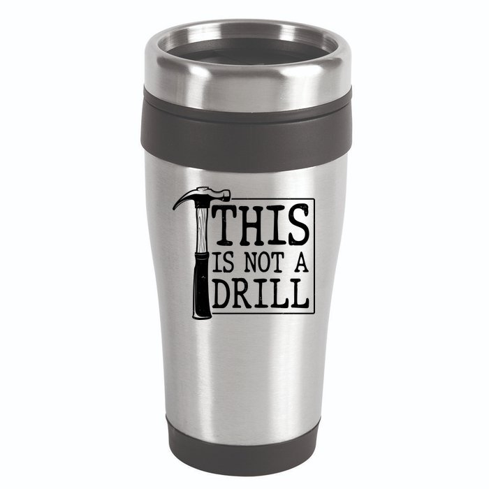 Funny This Is Not A Drill  16oz Travel Tumbler