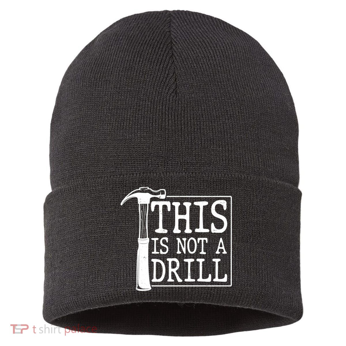 Funny This Is Not A Drill  Sustainable Knit Beanie