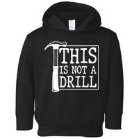 Funny This Is Not A Drill  Toddler Hoodie