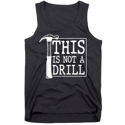 Funny This Is Not A Drill  Tank Top