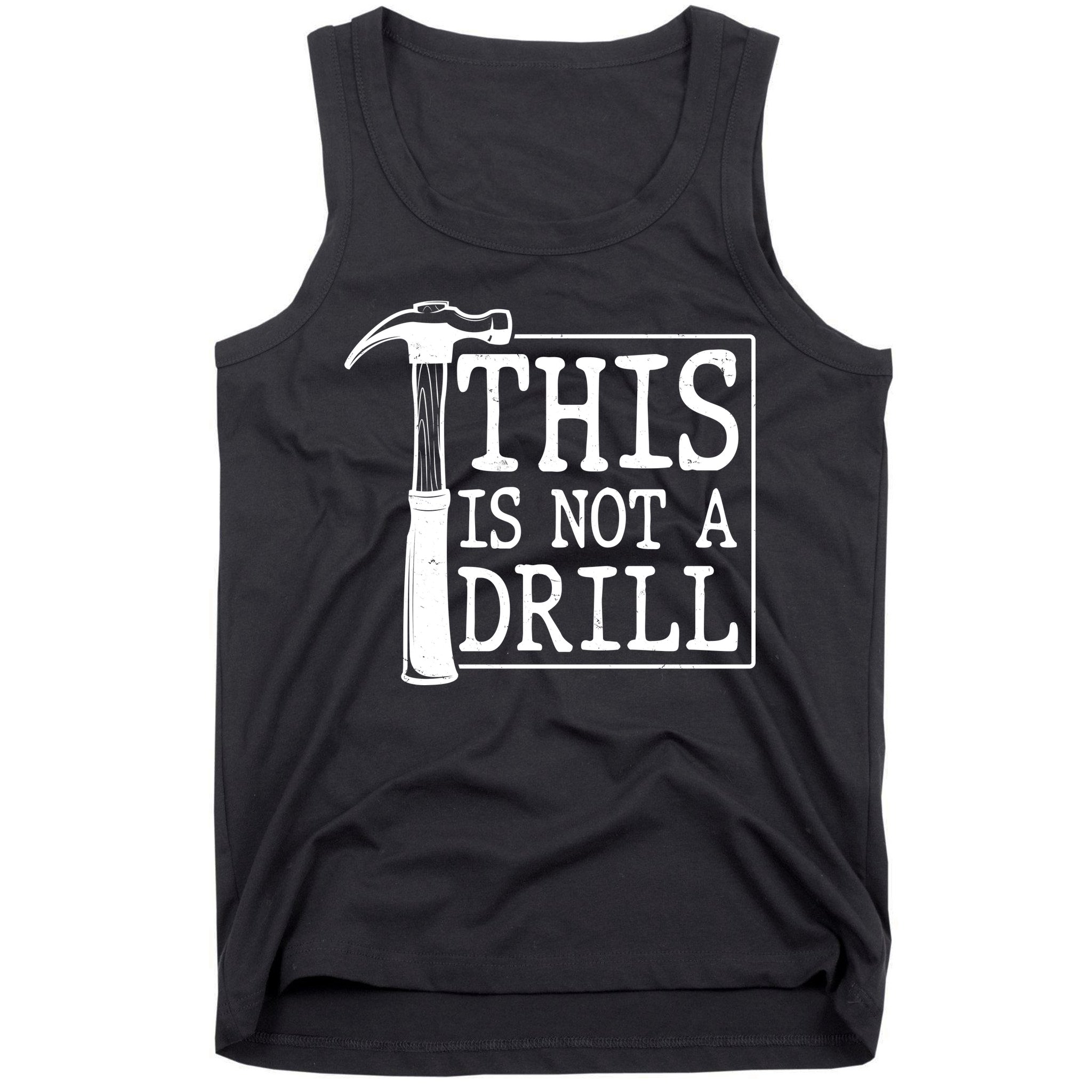 Funny This Is Not A Drill  Tank Top