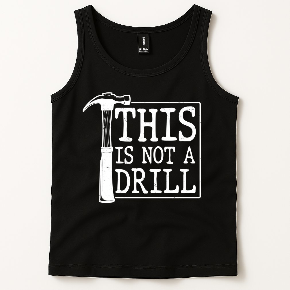 Funny This Is Not A Drill  Tank Top