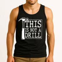 Funny This Is Not A Drill  Tank Top