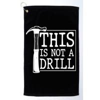 Funny This Is Not A Drill  Golf Towel