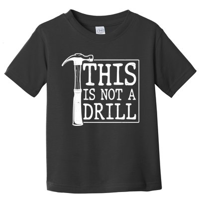 Funny This Is Not A Drill  Toddler T-Shirt
