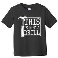 Funny This Is Not A Drill  Toddler T-Shirt