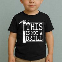 Funny This Is Not A Drill  Toddler T-Shirt