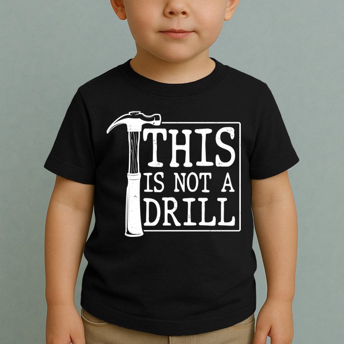 Funny This Is Not A Drill  Toddler T-Shirt