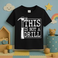 Funny This Is Not A Drill  Toddler T-Shirt