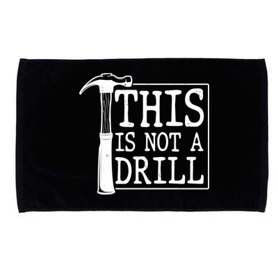 Funny This Is Not A Drill  Microfiber Hand Towel