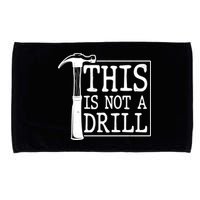 Funny This Is Not A Drill  Microfiber Hand Towel