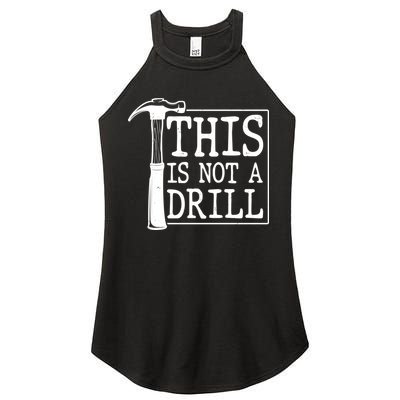 Funny This Is Not A Drill  Women's Perfect Tri Rocker Tank