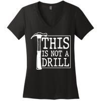 Funny This Is Not A Drill  Women's V-Neck T-Shirt