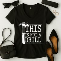 Funny This Is Not A Drill  Women's V-Neck T-Shirt