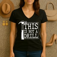 Funny This Is Not A Drill  Women's V-Neck T-Shirt