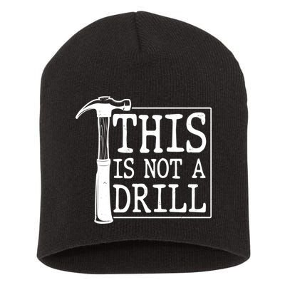 Funny This Is Not A Drill  Short Acrylic Beanie