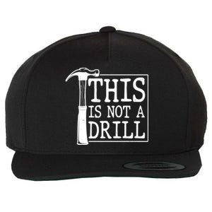 Funny This Is Not A Drill  Wool Snapback Cap