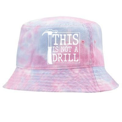 Funny This Is Not A Drill  Tie-Dyed Bucket Hat