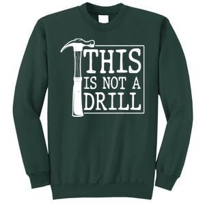 Funny This Is Not A Drill  Sweatshirt