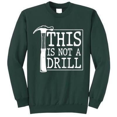 Funny This Is Not A Drill  Sweatshirt