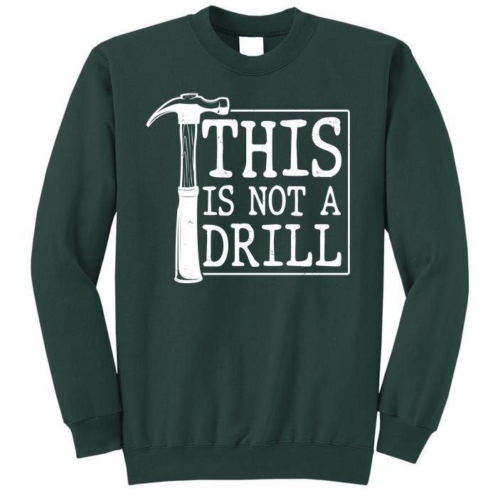 Funny This Is Not A Drill  Sweatshirt