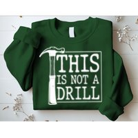 Funny This Is Not A Drill  Sweatshirt