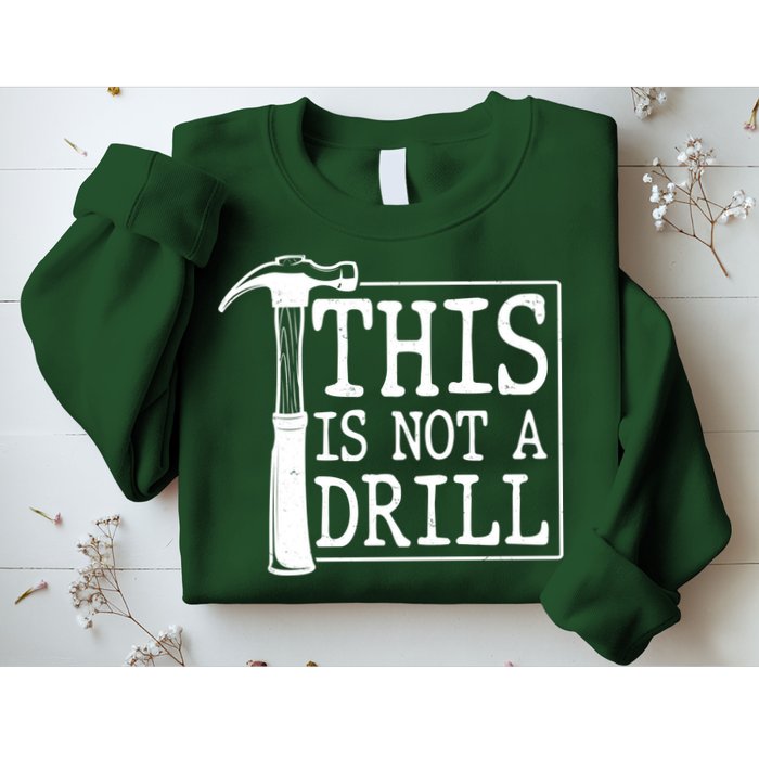Funny This Is Not A Drill  Sweatshirt