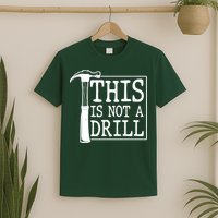 Funny This Is Not A Drill  T-Shirt