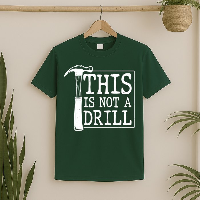 Funny This Is Not A Drill  T-Shirt